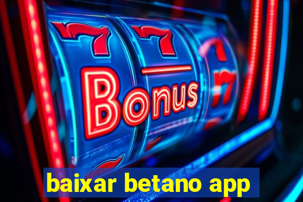 baixar betano app